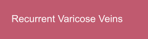 Recurrent Varicose Veins